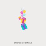 5 Propose Day Gift Ideas