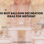 10 Best Balloon Decoration Ideas for Birthday