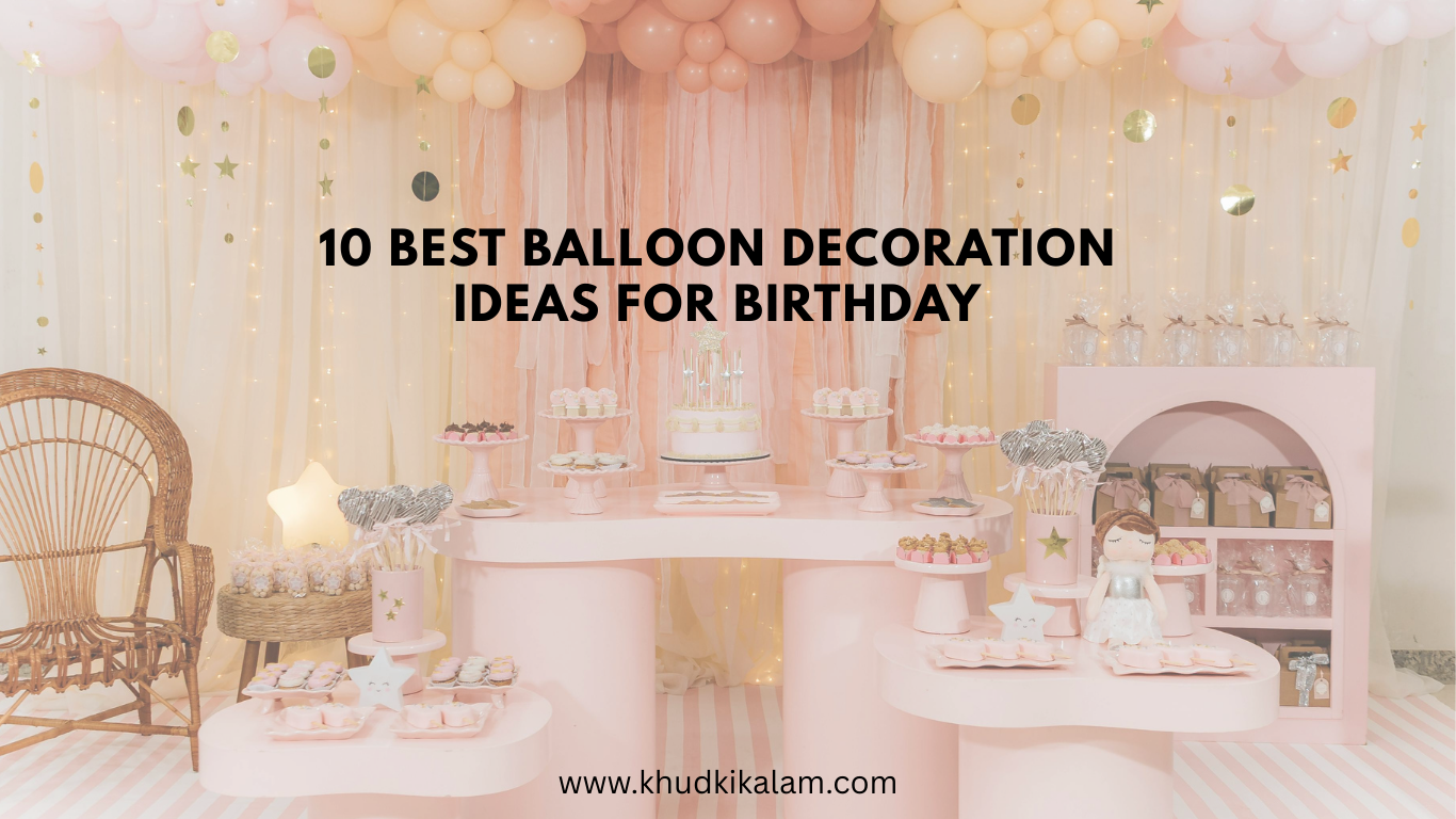 10 Best Balloon Decoration Ideas for Birthday